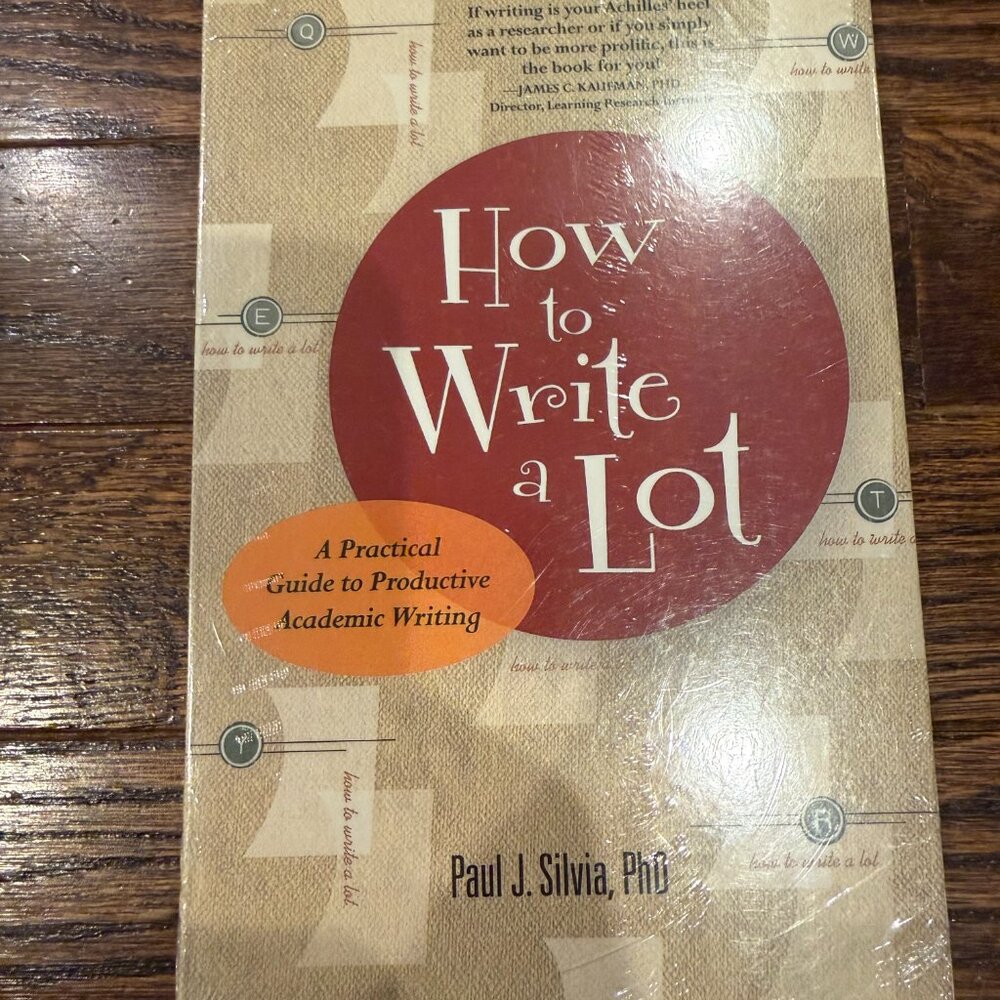 NEW HOW TO WRITE A LOT: A PRACTICAL GUIDE TO PRODUCTIVE ACADEMIC WRITING